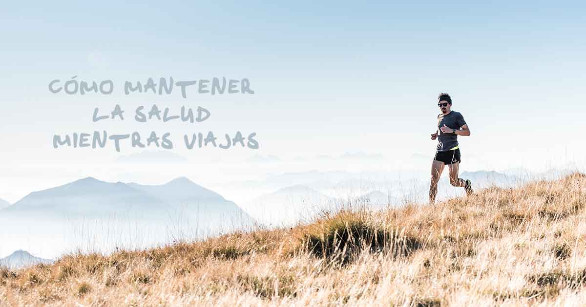 Cómo mantener la salud mientras viajas - mochileros.org