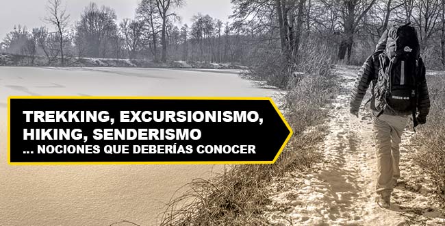 Trekking, Excursionismo, Hiking, Senderismo … Nociones Que Deberías Conocer