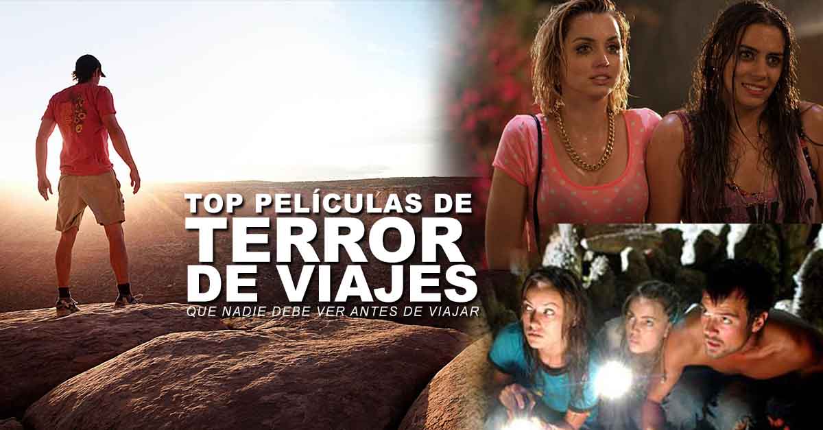 Top películas de terror de viajes que ningún viajero debe ver (antes de viajar) Top películas de Terror de Viajes. Películas de mochileros y viajeros que salen mal.