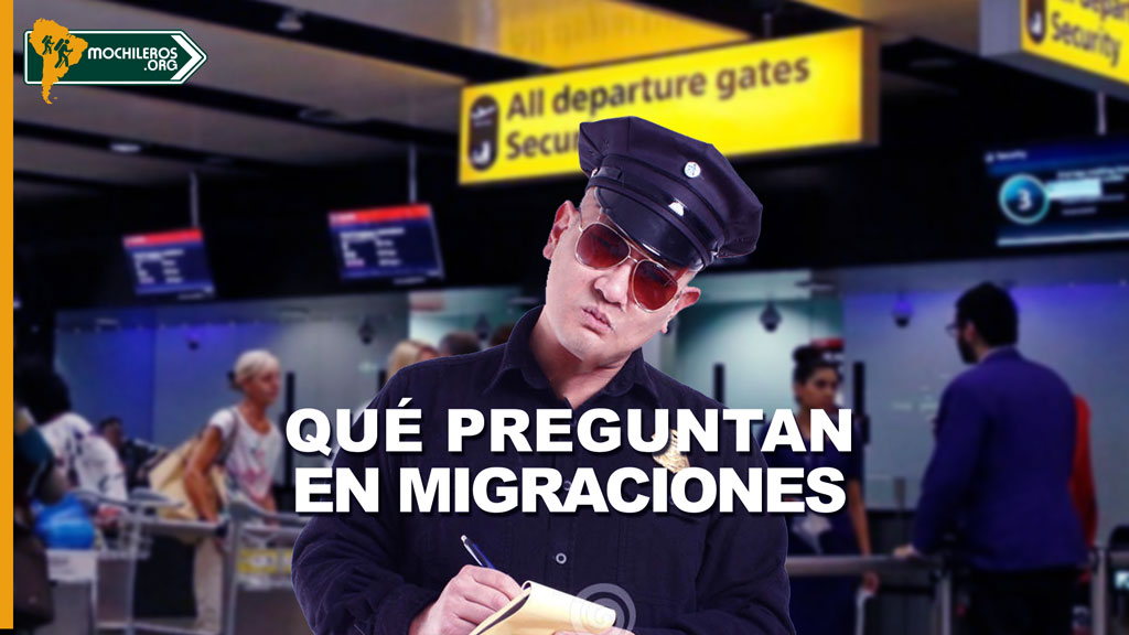 Qué preguntan en migraciones - Mochileros.org