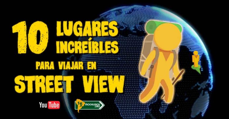 Street View: 10 lugares increíbles para viajar desde tu mobil