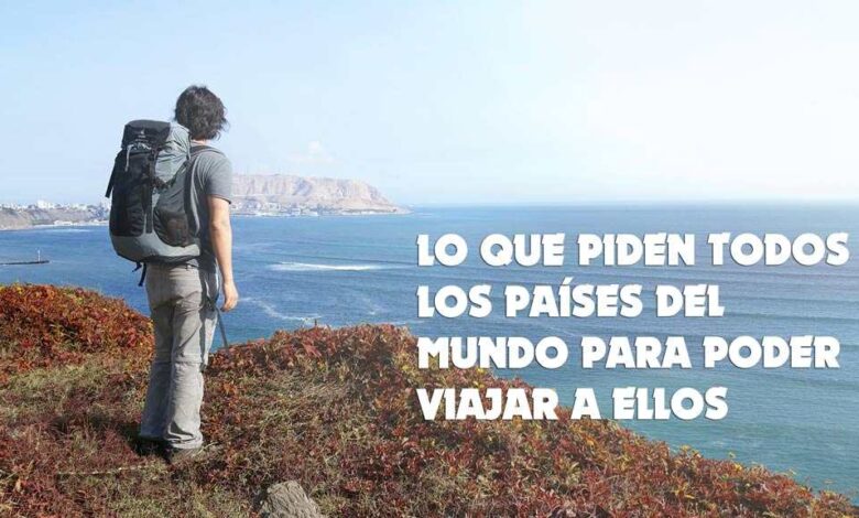 Esto es lo que piden todos los países del mundo para poder entrar en ellos