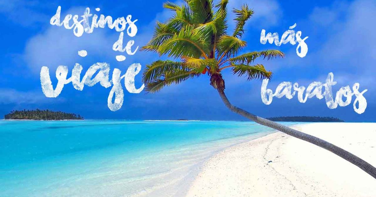 destinos de viaje más baratos para viajar con presupuesto mochilero. top destinos económicos para viajeros ahorrando dinero